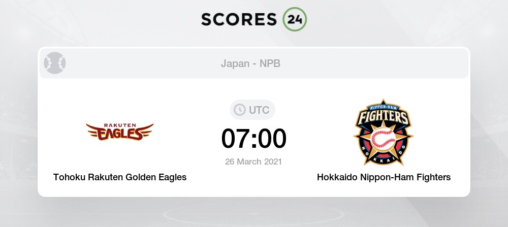 Tohoku Rakuten Golden Eagles Vs Hokkaido Nippon Ham Fighters 26 03 21 Stream Results