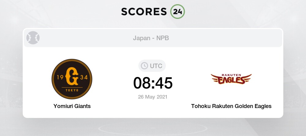 Yomiuri Giants Vs Tohoku Rakuten Golden Eagles 26 05 21 Stream Results