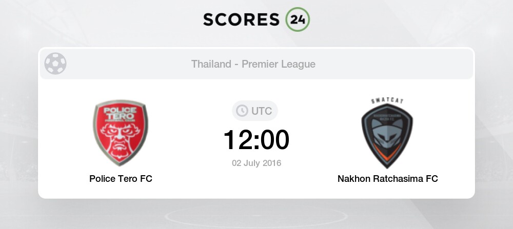 Police Tero Fc Vs Nakhon Ratchasima Fc 2 07 16 Stream Results