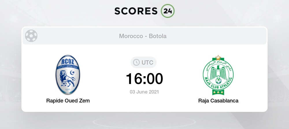 Rapide Oued Zem Vs Raja Casablanca Head To Head For 3 June 21