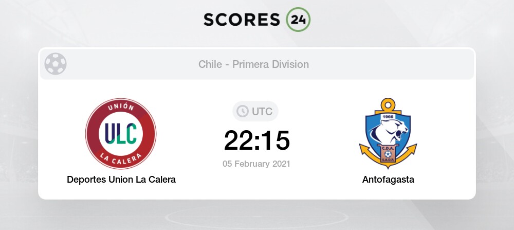 Deportes Union La Calera Vs Antofagasta Prediction Betting Tips And Preview 5 February 2021