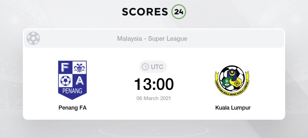 Penang Vs Kuala Lumpur 6 03 2021 Stream Results