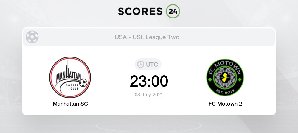 Manhattan Sc Vs Fc Motown 2 8 07 21 Stream Results