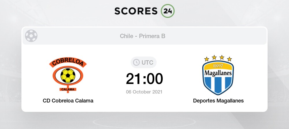 Cd Cobreloa Calama Vs Dep Magallanes Head To Head For 6 October 2021