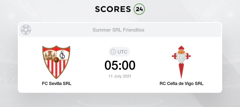 Fc Sevilla Srl Vs Rc Celta De Vigo Srl 11 07 2021 Stream Results