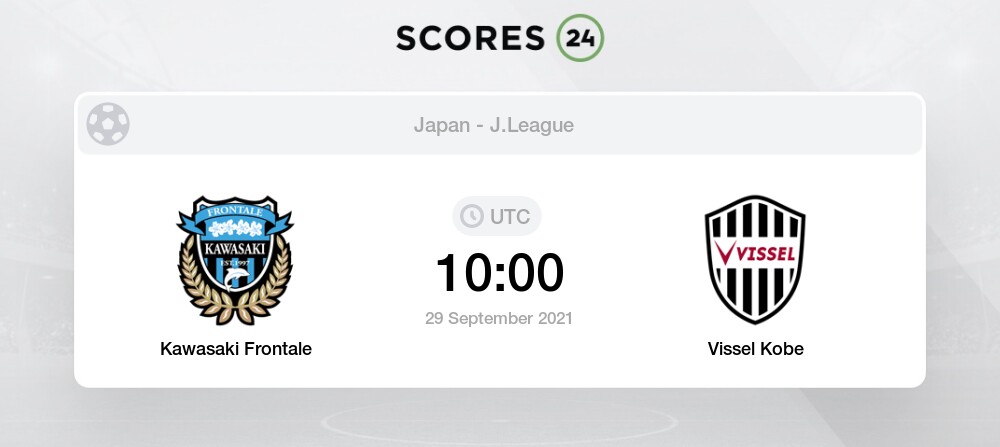 Kawasaki Frontale Vs Vissel Kobe Live Stream Results 29 09 21