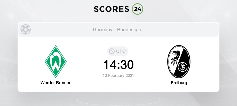 Werder Bremen Vs Freiburg Head To Head For 13 February 2021