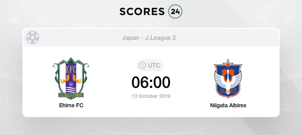 Ehime Vs Albirex Niigata 13 10 19 Stream Results