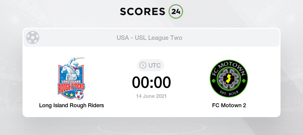 Long Island Rough Riders Vs Fc Motown 2 14 06 21 Stream Results