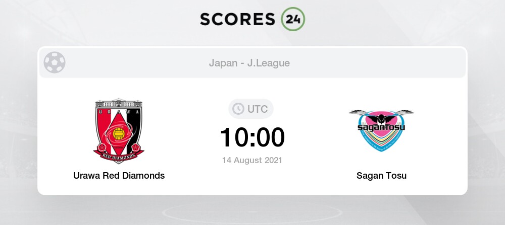 Urawa Red Diamonds Vs Sagan Tosu Live Stream Results 14 08 21