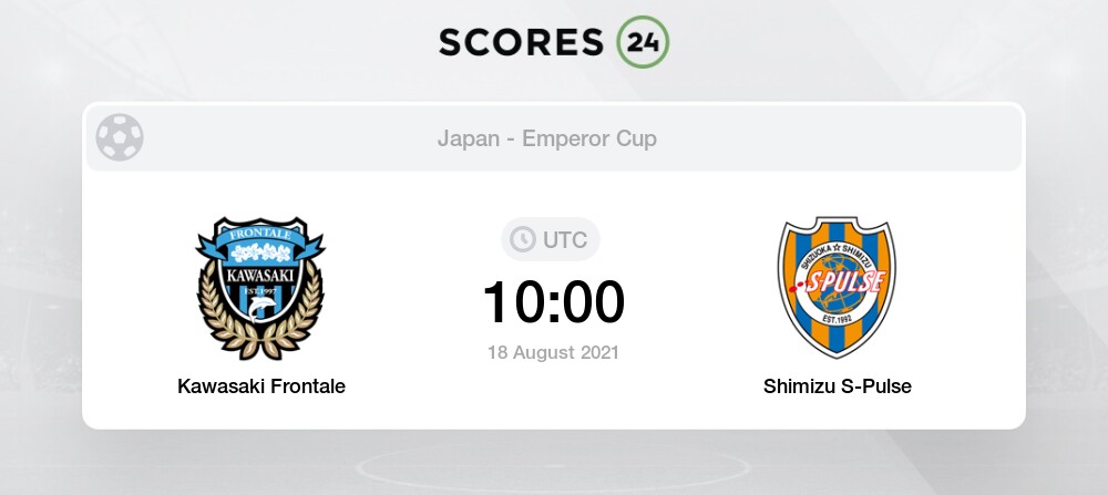 Kawasaki Frontale Vs Shimizu S Pulse 18 08 21 Stream Results