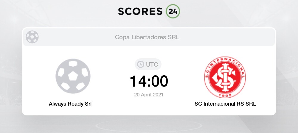 Always Ready Srl Vs Sc Internacional Rs Srl 20 04 2021 Stream Results