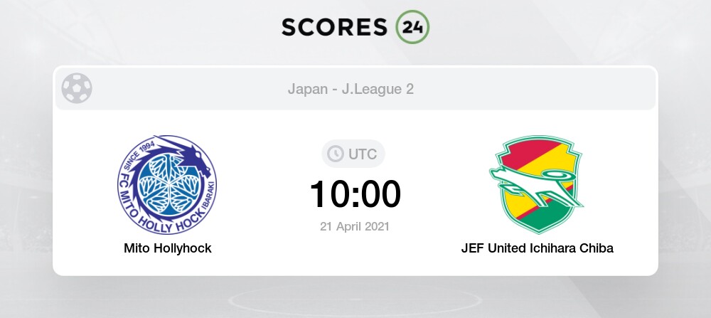 Mito Hollyhock Vs Jef United Ichihara Chiba Prediction Betting Tips And Preview 21 April 21