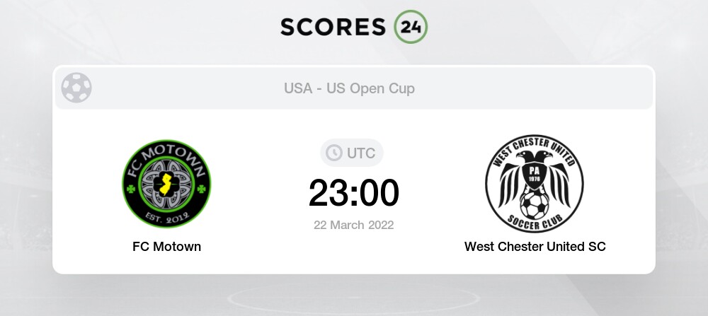 Fc Motown Vs West Chester United Sc 22 03 22 23 00 Stream Results