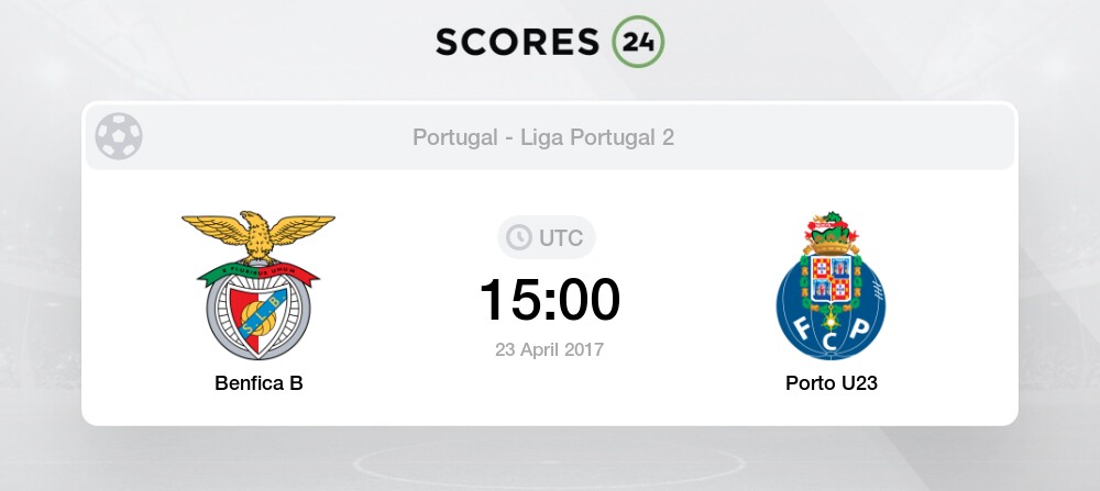 Benfica B Porto U23 23 April 2017 Events Score And Result