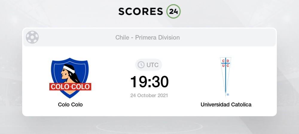 Colo Colo Vs Universidad Catolica Live Stream Results 24 10 2021 14 30