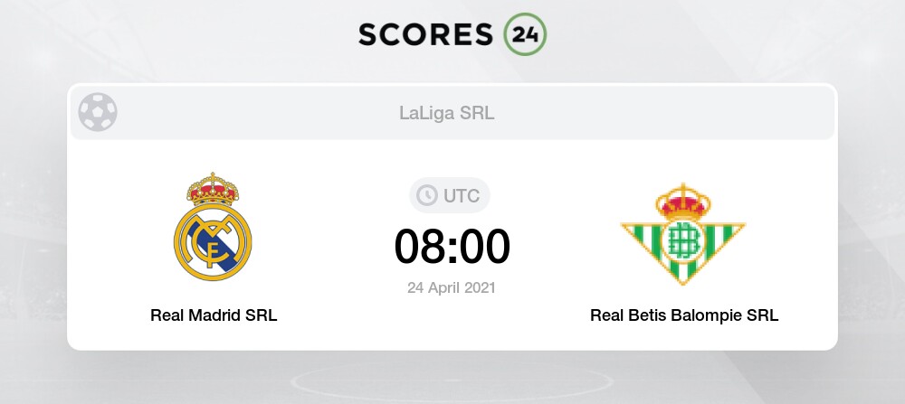 Real Madrid SRL vs Real Betis Balompie SRL 24/04/2021 Stream & Results