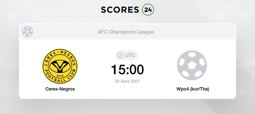 Ceres Negros Vs Wpo4 Kor Tha 24 04 21 Stream Results