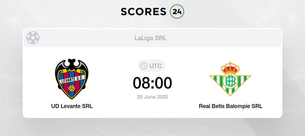 UD Levante SRL vs Real Betis Balompie SRL 28/06/2020 Stream & Results