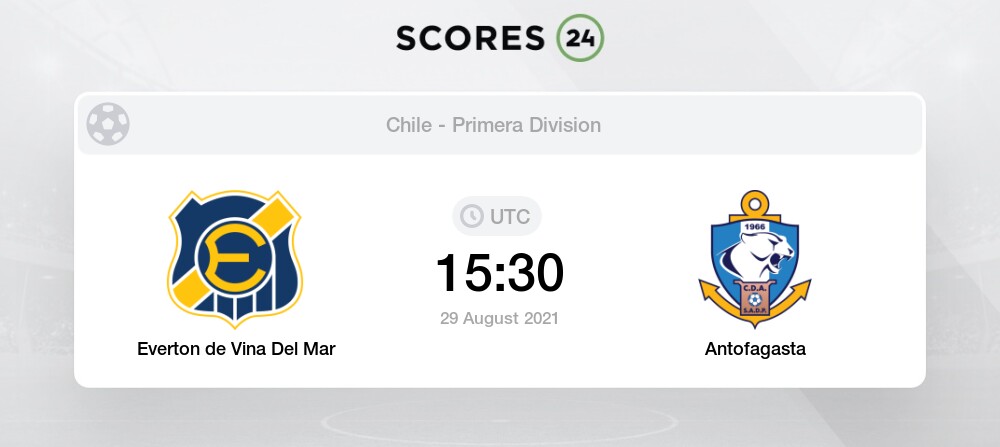 Everton De Vina Del Mar Vs Antofagasta Live Stream Results 29 08 2021