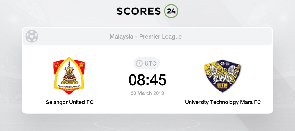 Selangor United Fc Vs Uitm Fc Head To Head For 30 March 2019