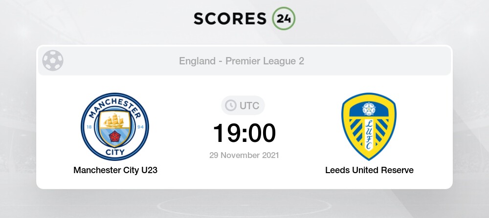 manchester city u23 vs leeds united reserve 29 11 2021 13 00 stream results manchester city u23 vs leeds united reserve 29 11 2021 13 00 stream results