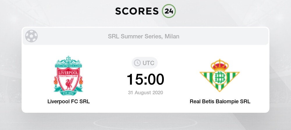 Liverpool Fc Srl Vs Real Betis Balompie Srl 31 August 2020 Soccer